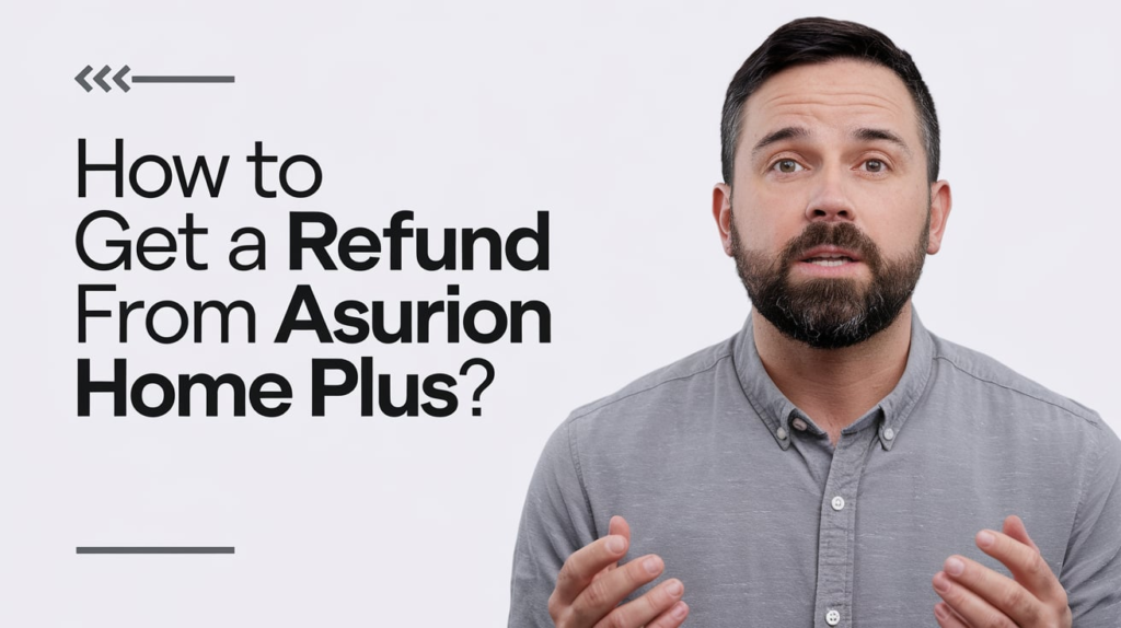 How To Get A Refund From Asurion Home Plus?