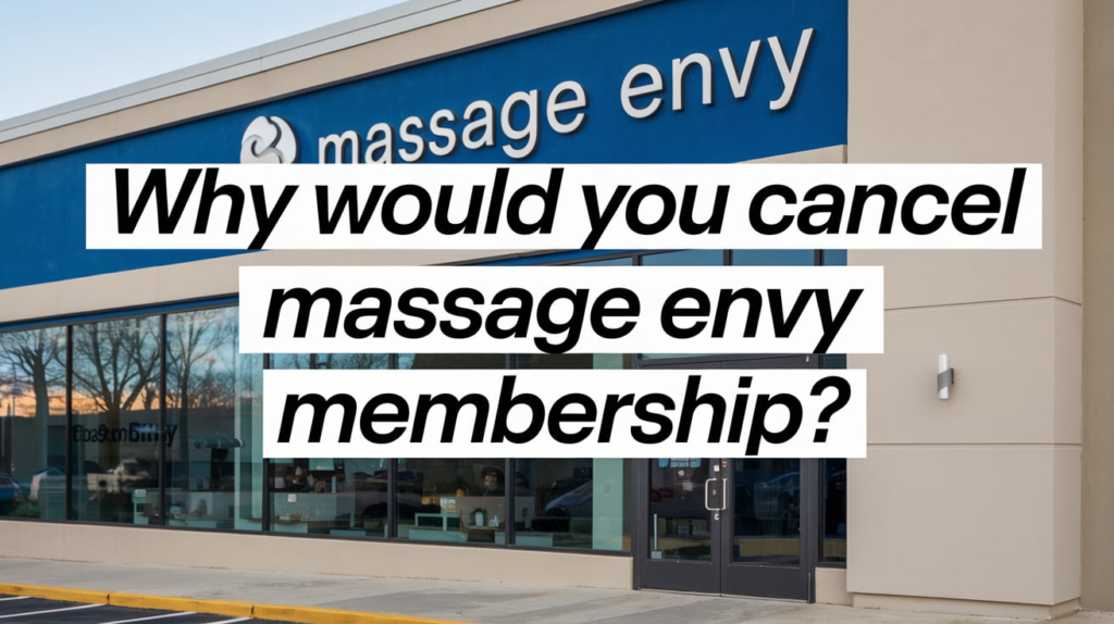 Why Would You Cancel Massage Envy Membership?