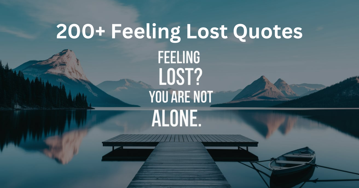 200+ Feeling Lost Quotes