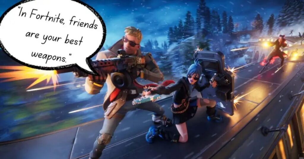 Fortnite Quotes About Friends and Teamwork