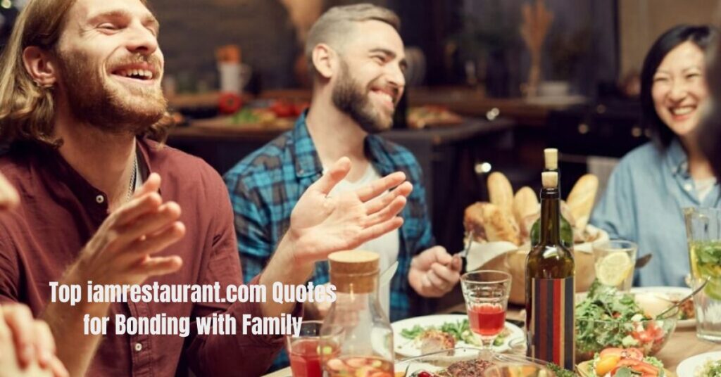 Top iamrestaurant.com Quotes for Bonding with Family