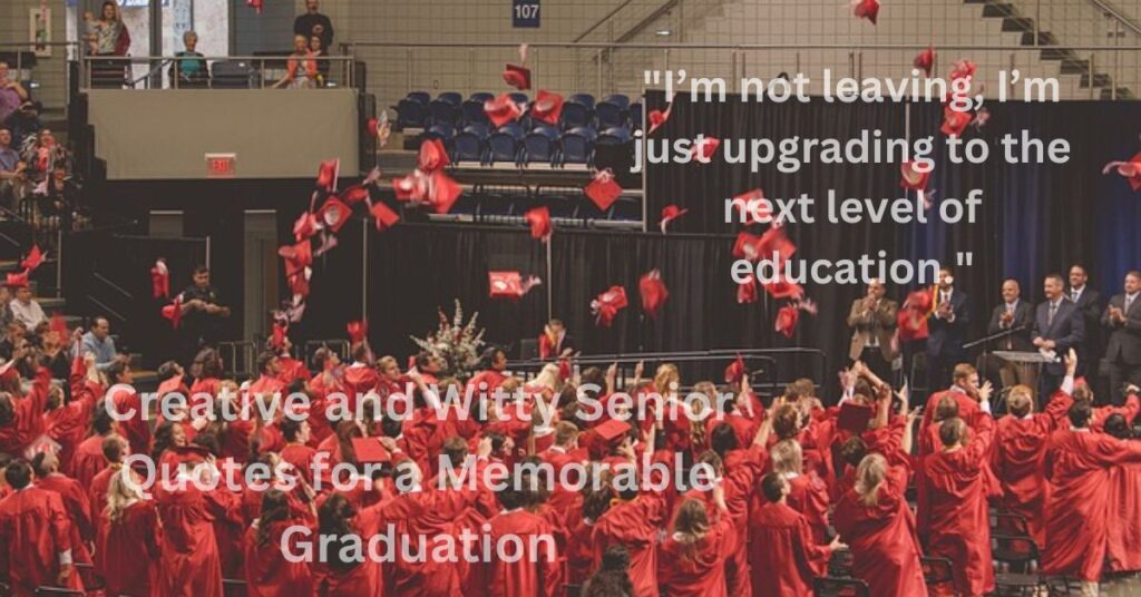 Creative and Witty Senior Quotes for a Memorable Graduation