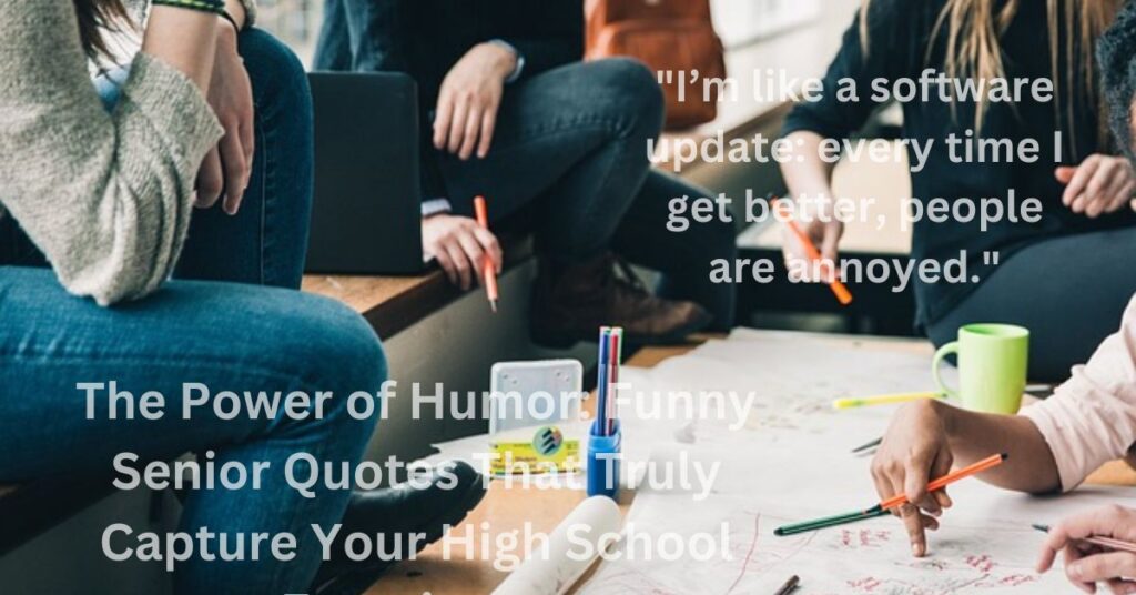 The Power of Humor: Funny Senior Quotes That Truly Capture