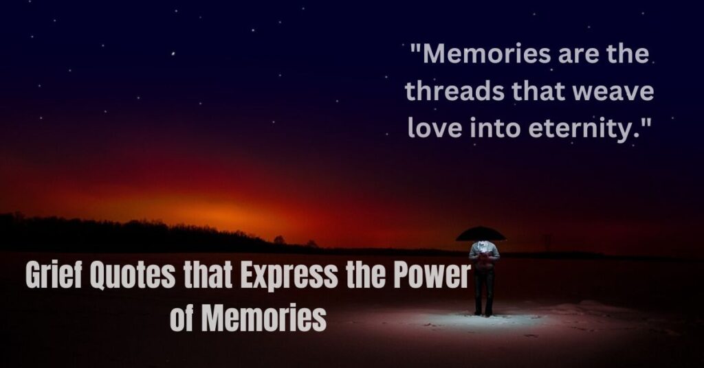 Grief Quotes that Express the Power of Memories